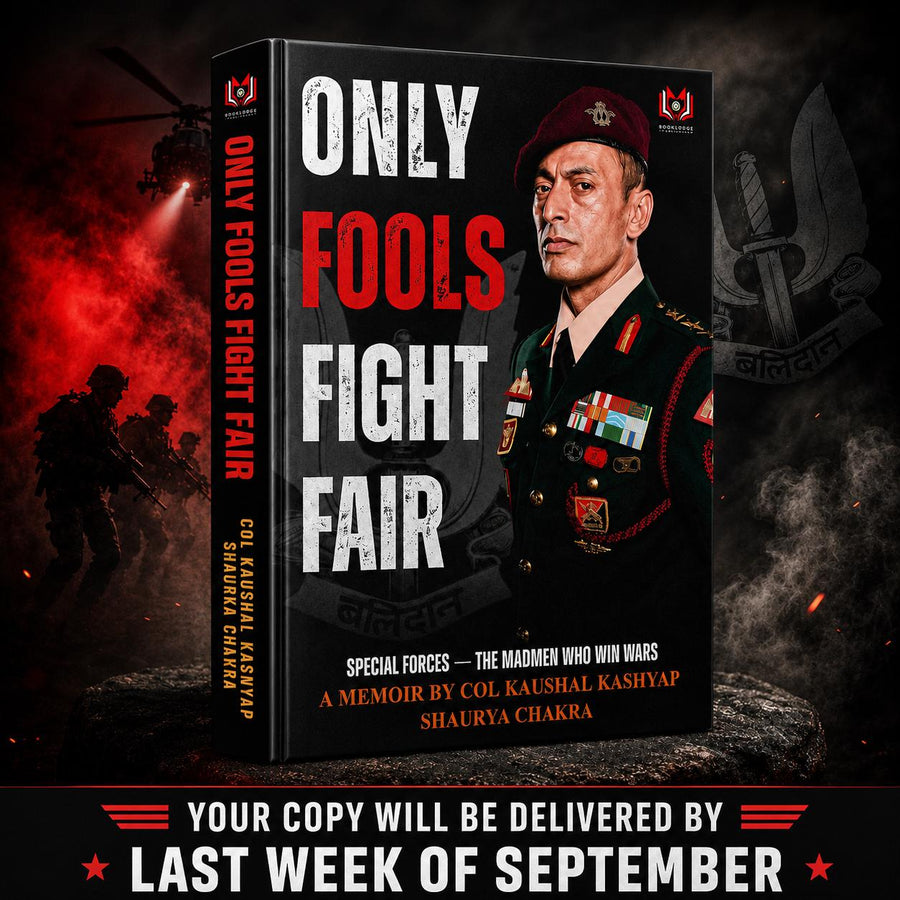 Only Fools Fight Fair – Special Forces Memoir by Col Kaushal Kashyap, SC