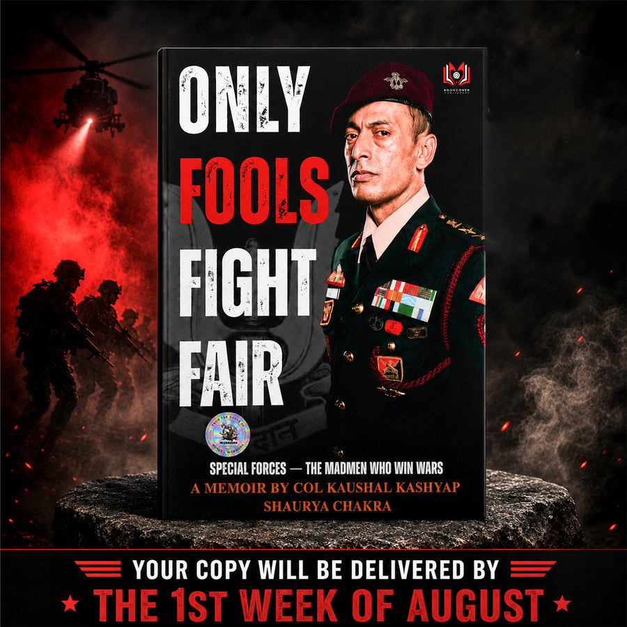 Only Fools Fight Fair – Special Forces Memoir by Col Kaushal Kashyap, SC